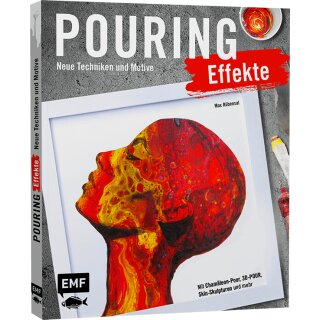 Acrylic Pouring Effekte - Neue Techniken und Motive für Acrylic Pouring