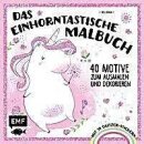 Das einhorntastische Malbuch: Ausmalbuch Einhoern mit 50...