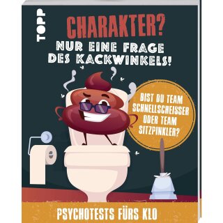 Charakter? Nur eine Frage des Kackwinkels!